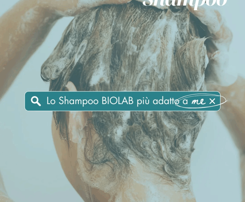 BIOLAB: lo shampoo giusto per ogni esigenza!